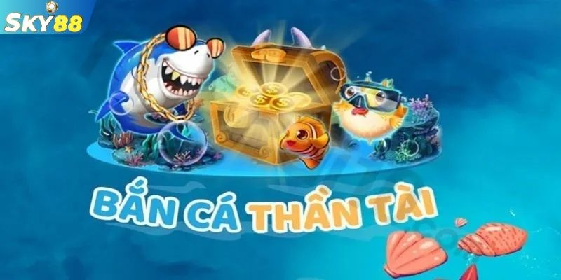 Bắn cá Thần Tài có hệ số thưởng x1.000 lần