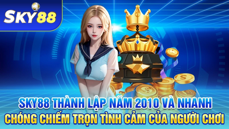 SKY88 thành lập năm 2010 và nhanh chóng chiếm trọn tình cảm của người chơi